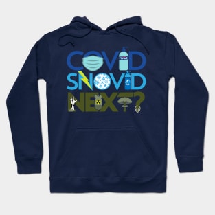 Covid, Snovid, Next? Hoodie